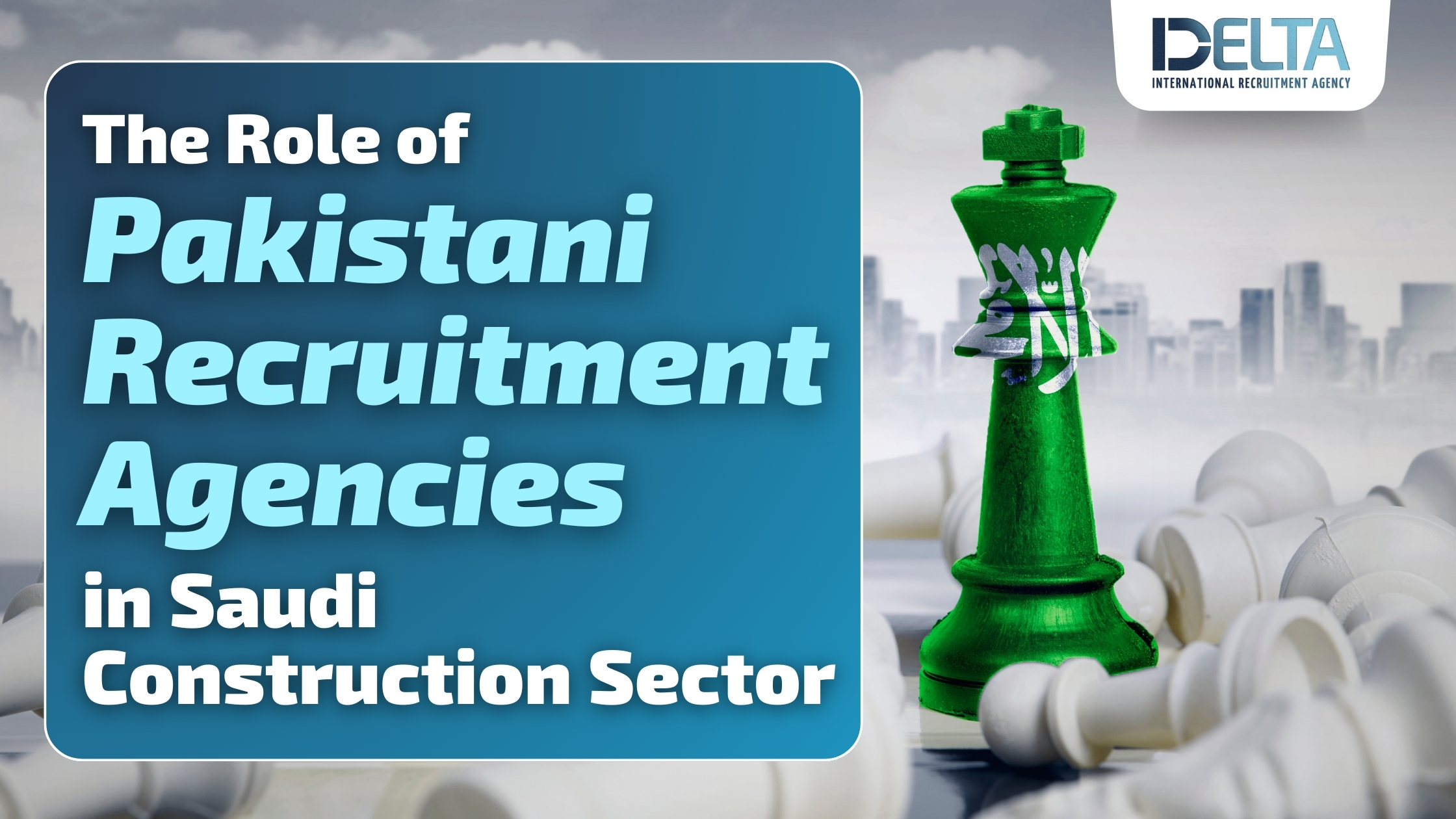 The Role of Pakistani Recruitment Agencies in Saudi Construction Sector